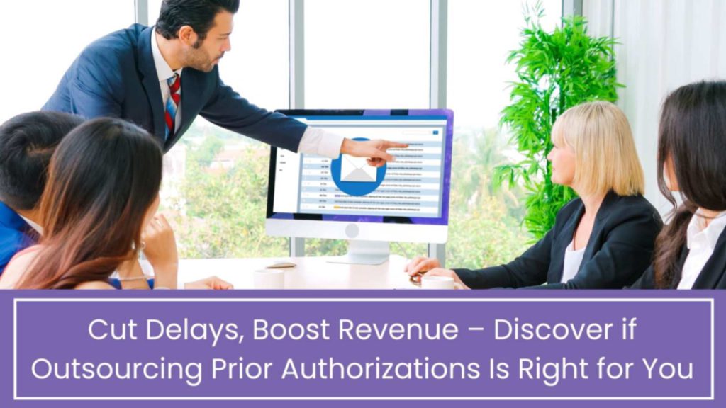 Is Outsourcing Prior Authorizations the Right Move for Your Practice?