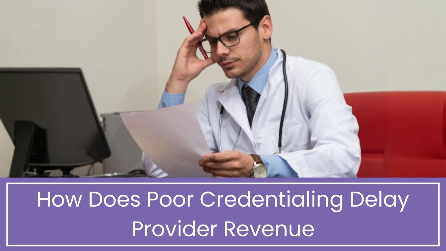 How Does Poor Credentialing Delay Provider Revenue