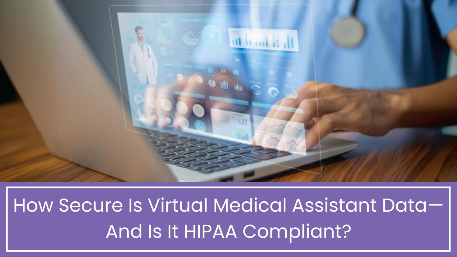How Secure Is Virtual Medical Assistant Data?