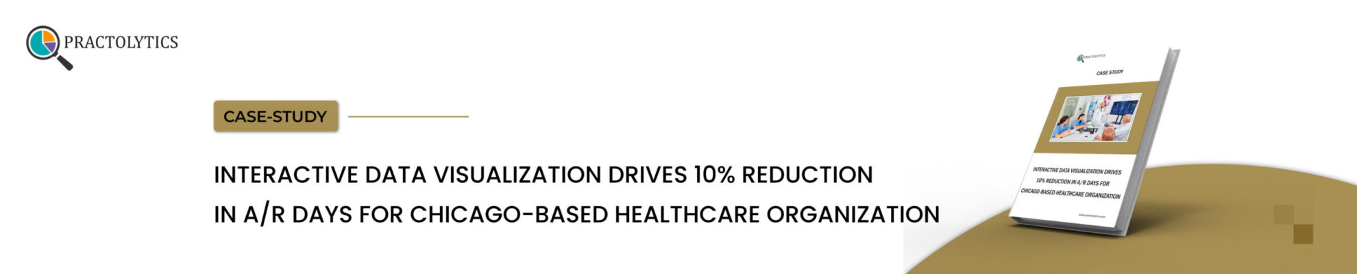 Interactive Data Visualization Drives 10% Reduction in A/R Days for Chicago-Based Healthcare Organization