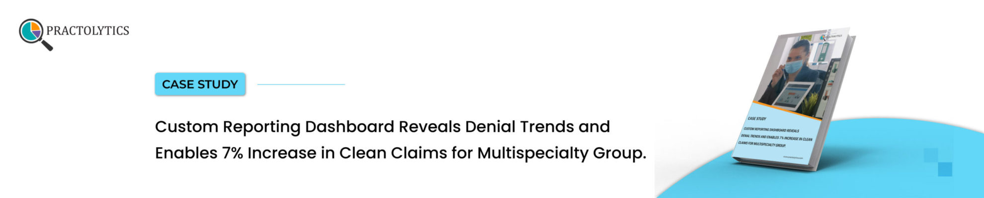 Custom Reporting Dashboard Reveals Denial Trends and Enables 7% Increase in Clean Claims for Multispecialty Group.