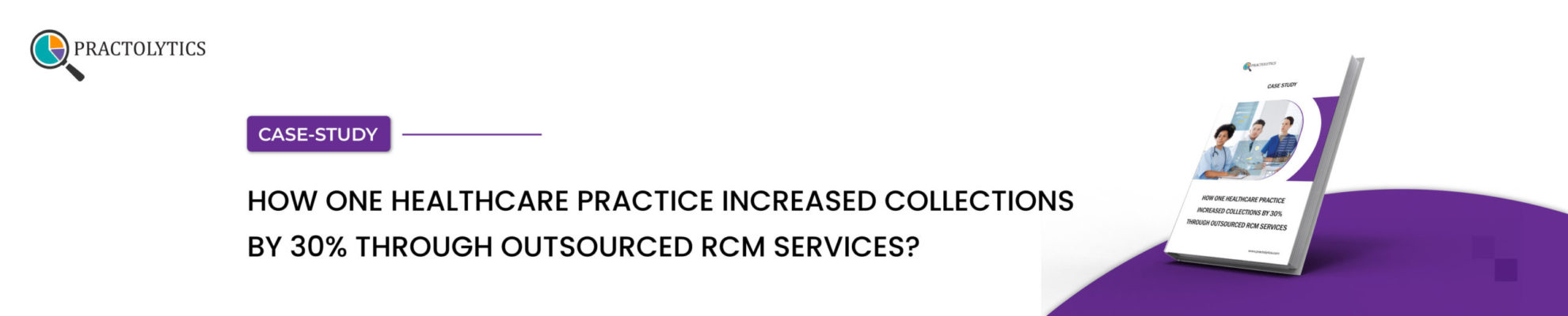 How One Practice Boosted Collections 30% with Outsourced RCM