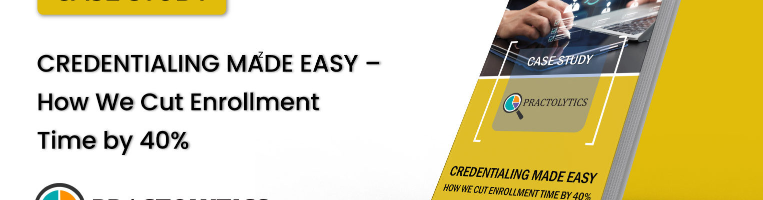 Credentialing Made Easy – How We Cut Enrollment Time by 40%