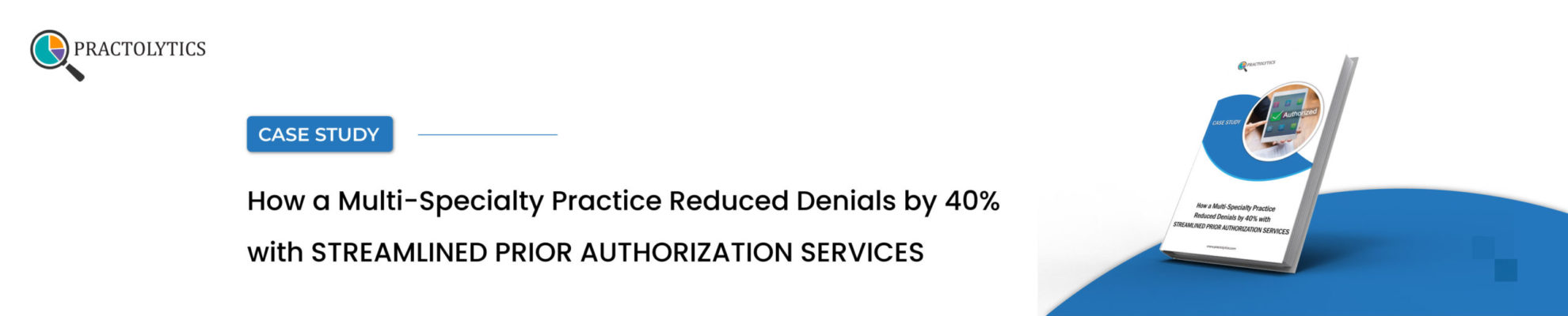 Banner-01 Streamlined Prior Auth Helps Practice Cut Denials 40%