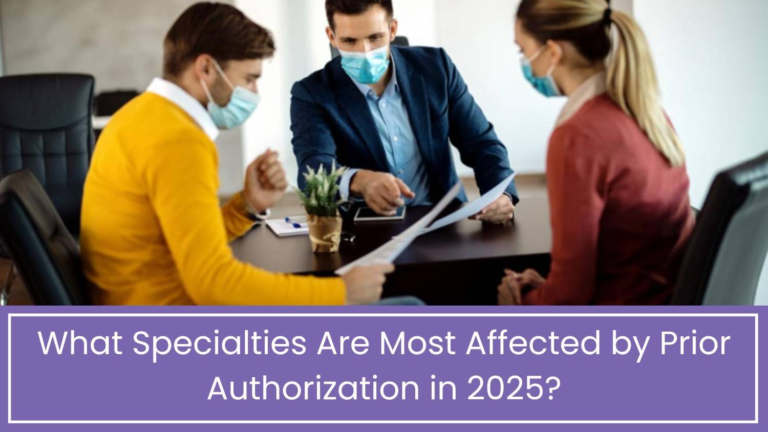 Specialties Most Affected by Prior Authorization 2025