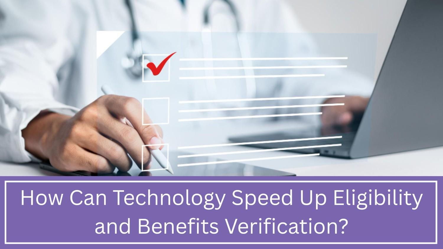 How Can Technology Speed Up Eligibility and Benefits Verification?