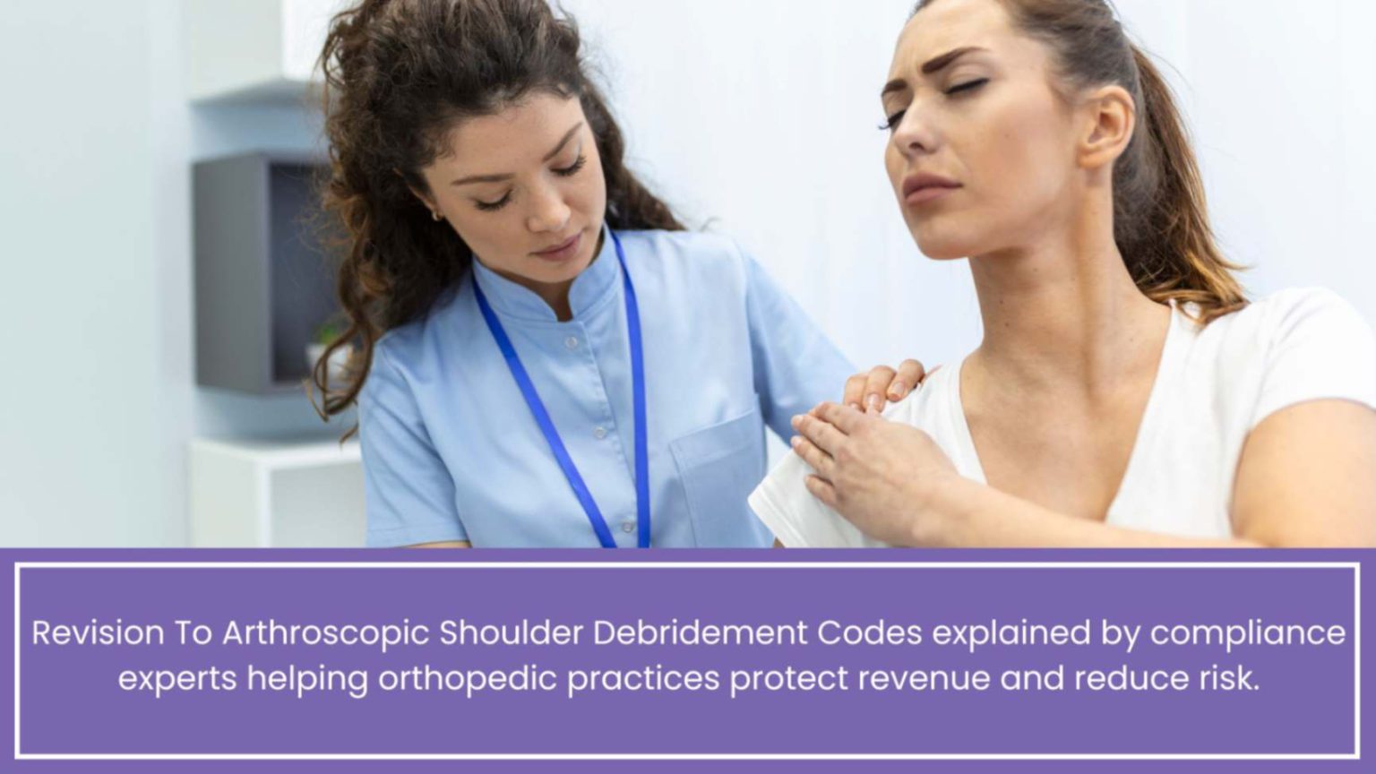 Revision To Arthroscopic Shoulder Debridement Codes | Learn More