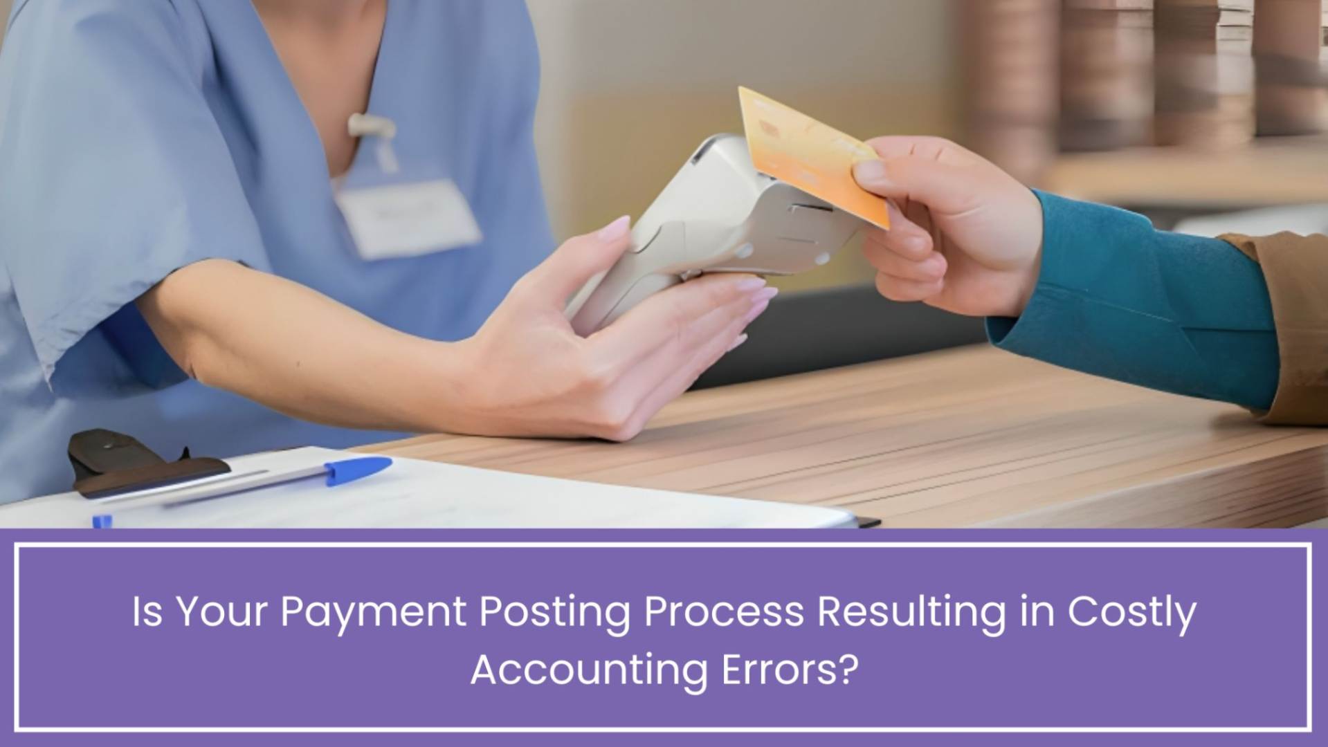 Payment Posting Errors That Are Costing Your Practice Money